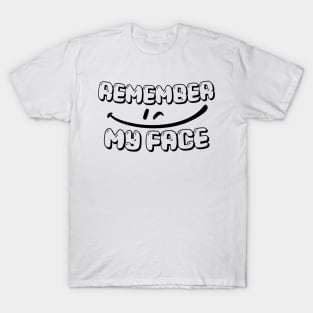 REMEMBER MY FACE, SMILING FACE, STYLISH COOL T-Shirt